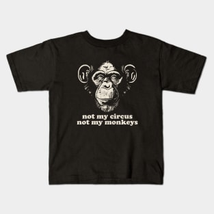 Not My Monkey Not My Circus Kids T-Shirt